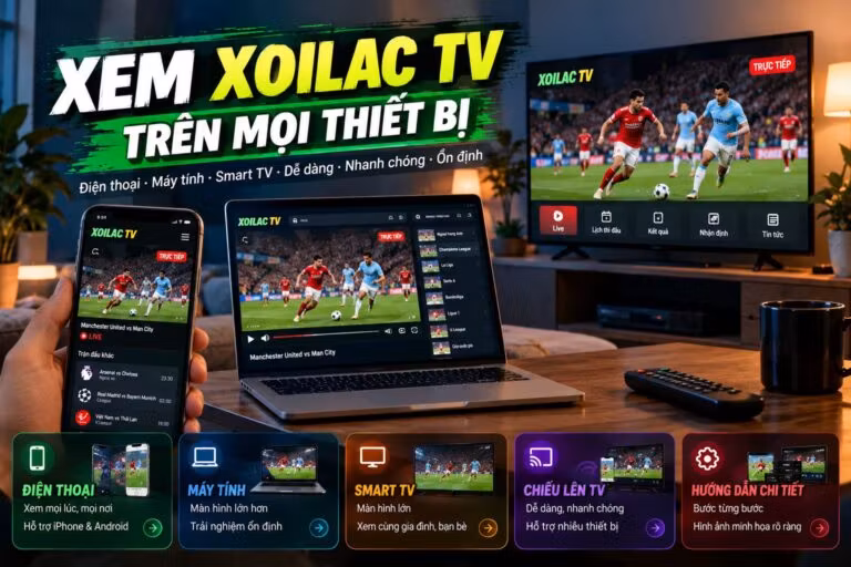 Hướng dẫn xem Xoilac TV trên nhiều thiết bị
